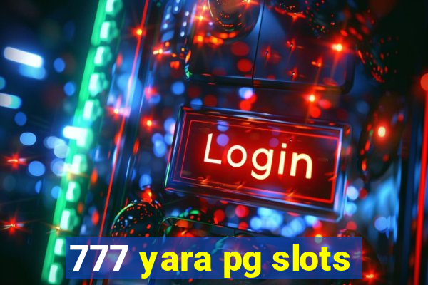 777 yara pg slots